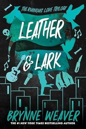 Leather & Lark: The Ruinous Love Trilogy (Ruinous Love Trilogy #2)
