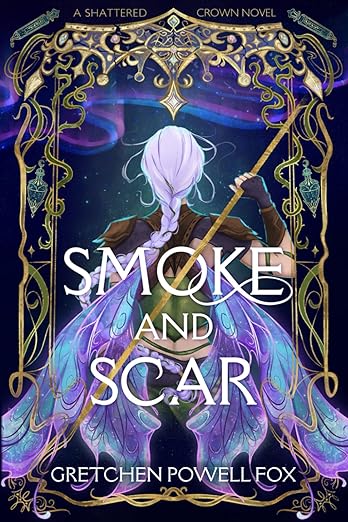 Smoke and Scar (Shattered Crown) Book 1