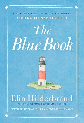 The Blue Book: A Must-See, Can’t-Miss, Won’t-Forget Guide to Nantucket